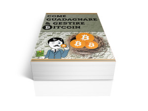 Ebook COME GUADAGNARE E GESTIRE BITCOIN