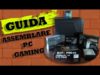 VIDEOGUIDA Come Assemblare PC GAMING Economico